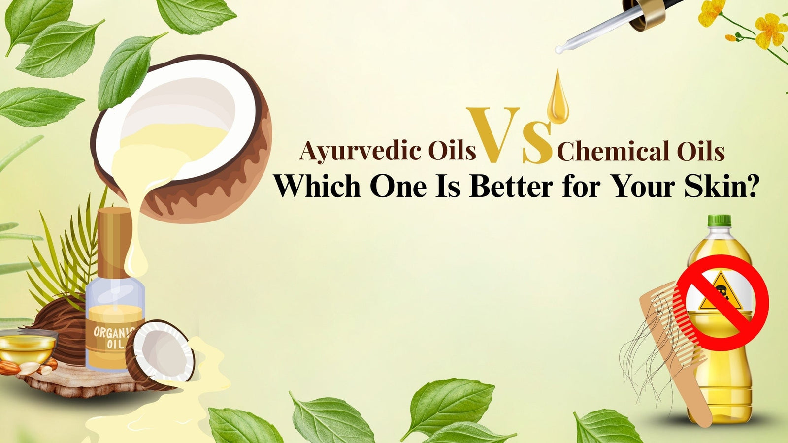 Ayurvedic Oils Vs Chemical Oils: Which One Is Better For Your Skin?