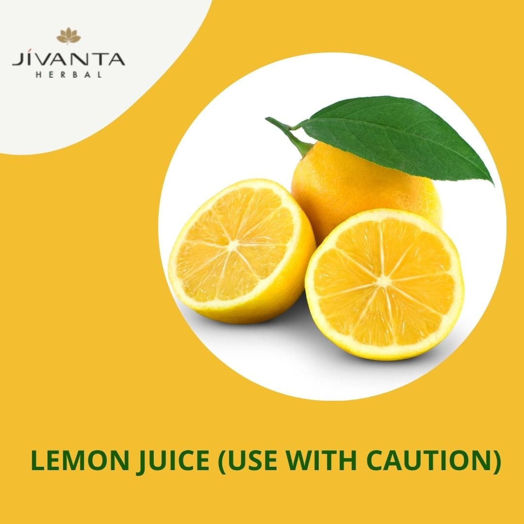 Lemon Juice (Use with Caution)