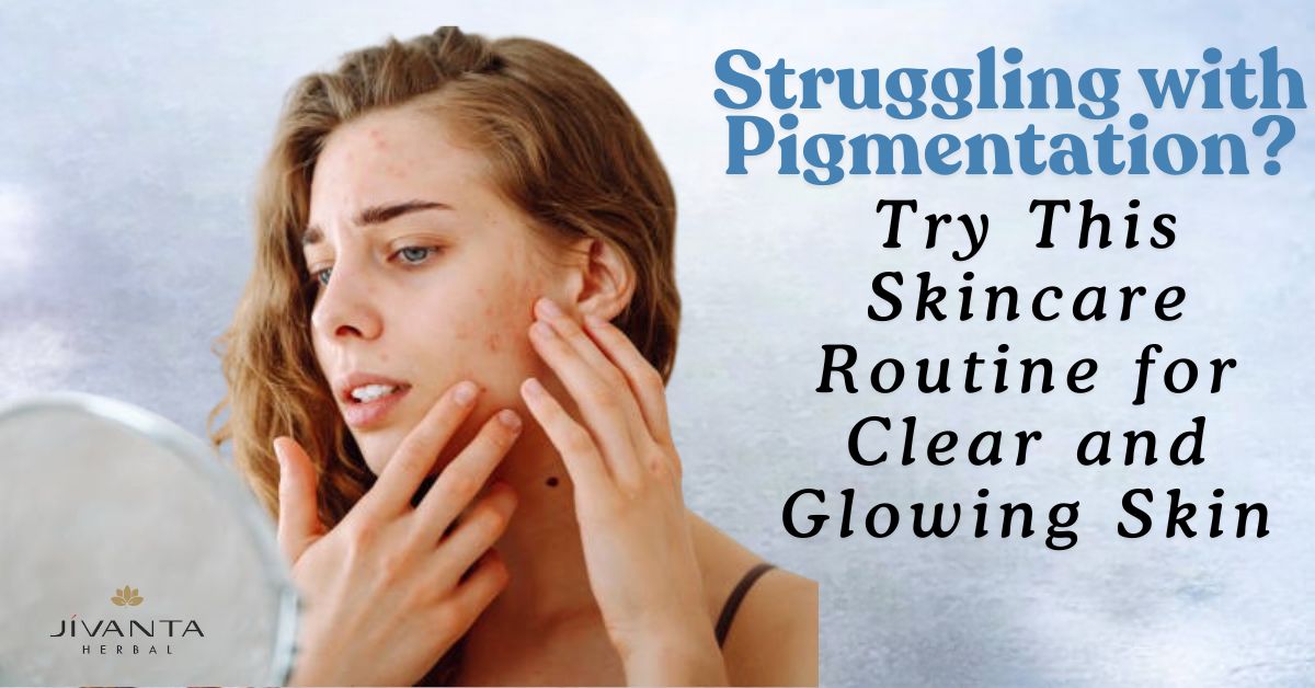 Struggling With Pigmentation? Try This Skincare Routine For Clear Skin