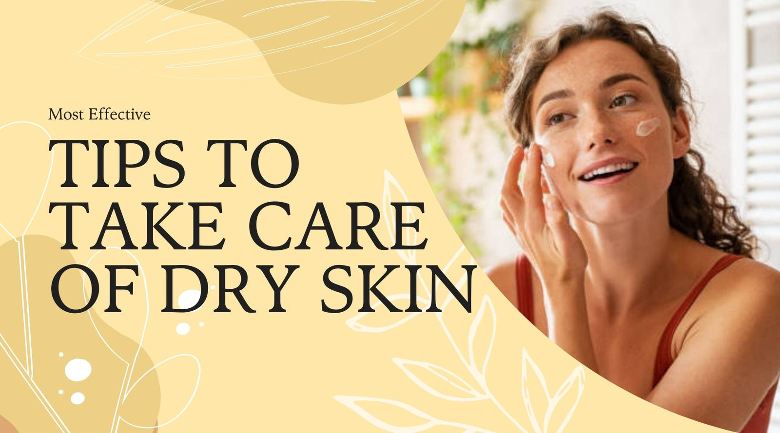 Most Effective Top 10 Tips to Take Care of Dry Skin Naturally