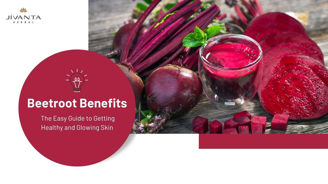 Beetroot Benefits: The Easy Guide to Getting Healthy and Glowing Skin
