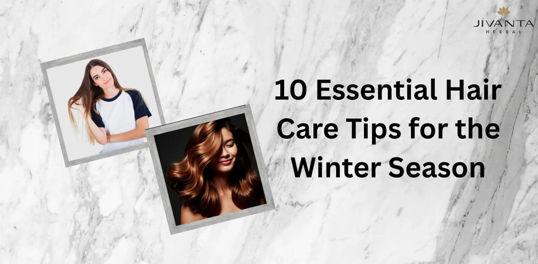 10 Essential Hair Care Tips for the Winter Season